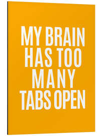 Magnettafel My brain has to many tabs open