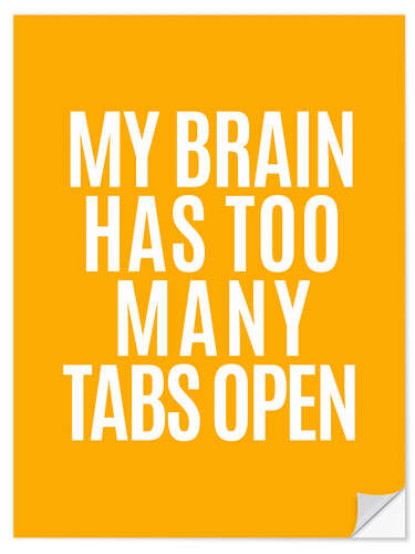 Selvklebende plakat My Brain Has Too Many Tabs Open