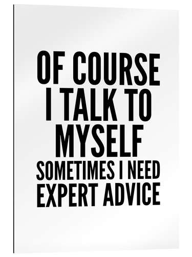 Gallery Print Of course I talk to myself