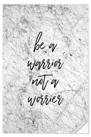 Wandsticker Be a warrior, not a worrier