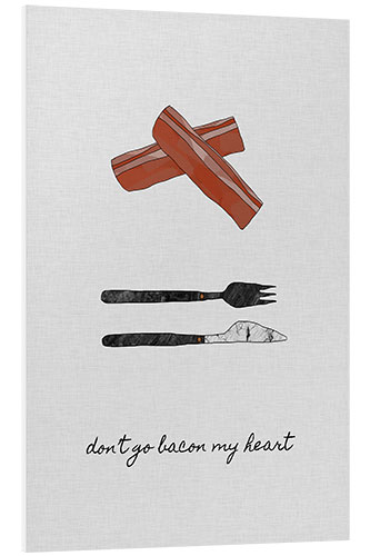 PVC-taulu Don't Go Bacon My Heart