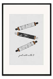 Gerahmter Kunstdruck Just roll with it
