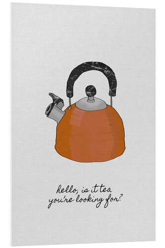 Tableau en PVC Bouilloire, Is it tea you're looking for?