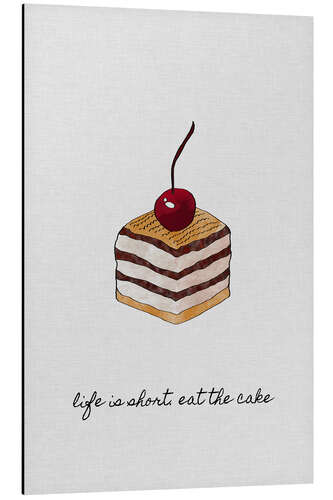 Alumiinitaulu Life Is Short Eat The Cake