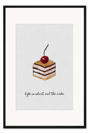 Gerahmter Kunstdruck Life is short, eat the cake