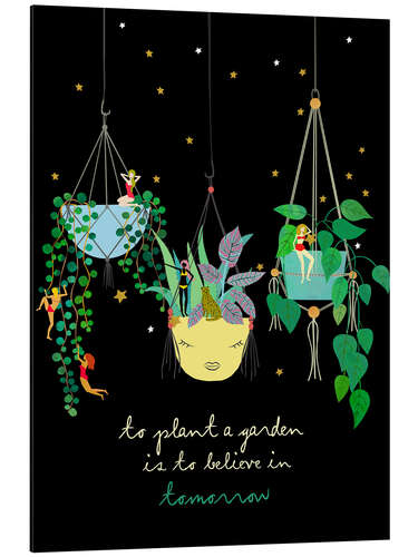 Aluminiumsbilde To plant a Garden is to believe in tomorrow