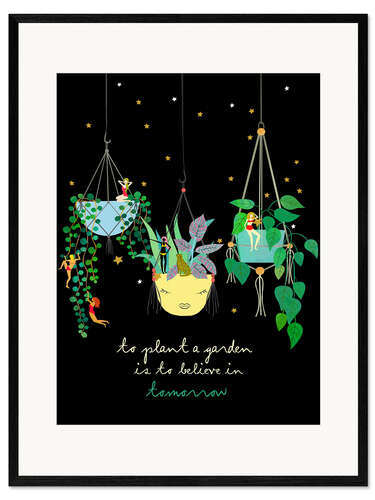 Framed art print To plant a Garden is to believe in tomorrow