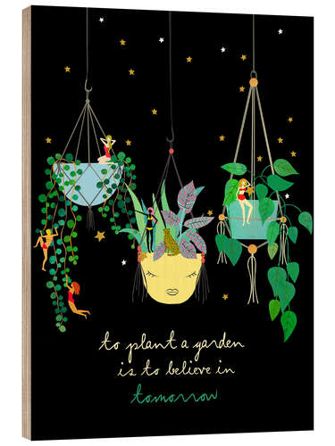 Puutaulu To plant a Garden is to believe in tomorrow