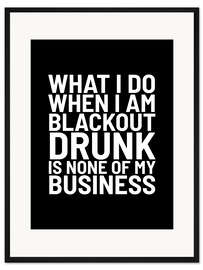 Gerahmter Kunstdruck Blackout drunk