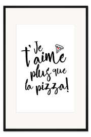 Gerahmter Kunstdruck Ich liebe dich mehr als Pizza (Französisch)