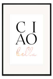Gerahmter Kunstdruck Ciao bella