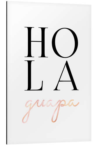 Aluminium print hola guapa