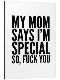 Magnettafel My Mom Says I'm Special So, Fuck You