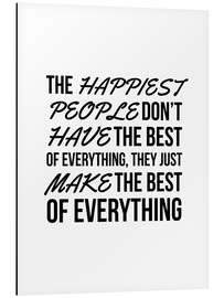 Magnettafel The Happiest People Don't Have the Best of Everything, They Just Make the Best of Everything