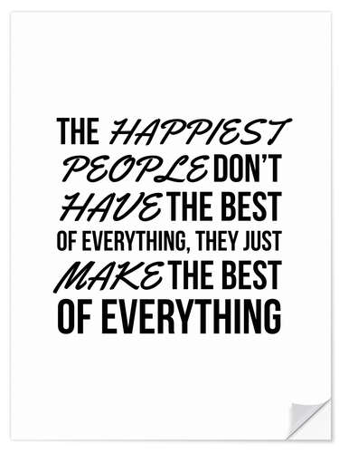 Wandsticker The Happiest People Don't Have the Best of Everything, They Just Make the Best of Everything