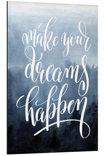 Stampa su alluminio Make your dreams happen