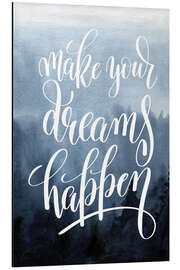 Aluminium print Make your dreams happen