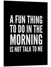 Magnettafel A Fun Thing To Do In The Morning Is Not Talk To Me Black