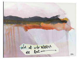 Cuadro de aluminio No all who wander are lost - Melissa Averinos