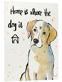 PVC print Home is where the dog is