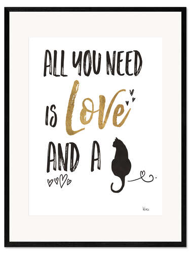 Impressão artística com moldura All you need is love and a cat