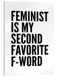 Gallery print Feminist is My Second Favorite F Word