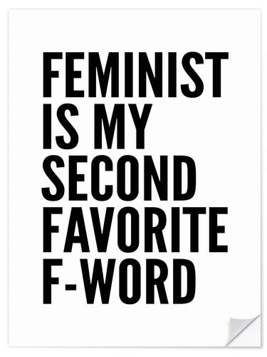 Selvklebende plakat Feminist is My Second Favorite F Word