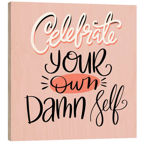 Quadro de madeira Celebrate Your Own Damn Self