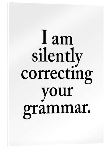 Gallery print I Am Silently Correcting Your Grammar