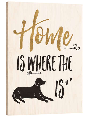 Tableau en bois Home is where the dog is