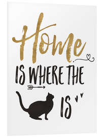 Tableau en PVC Home is where the cat is (anglais)