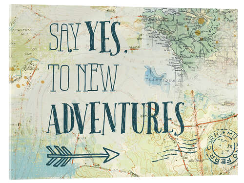 Akrylbilde Say yes to new adventures