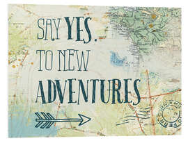 Foam board print Say yes to new adventures