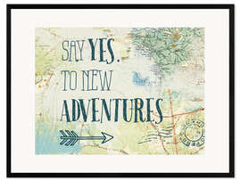 Impression artistique encadrée Say yes to new adventures