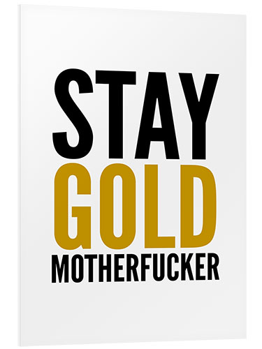 Print på skumplade Stay Gold Motherfucker