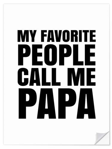 Selvklebende plakat My Favorite People Call Me Papa