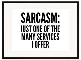 Gerahmter Kunstdruck Sarcasm: Just One of the Many Services I Offer