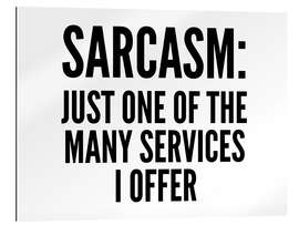 Gallery print Sarcasm: Just One of the Many Services I Offer