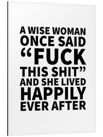 Magnettafel A Wise Woman Once Said Fuck This Shit And She Lived Happily Ever After