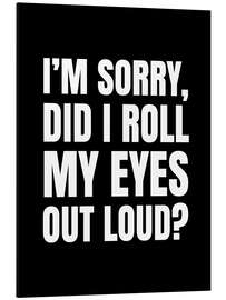 Magnettafel I'm Sorry Did I Roll My Eyes Out Loud (schwarz)