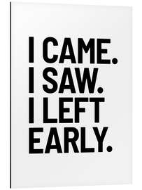 Magnettafel I Came I Saw I Left Early