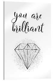 Gallery print You are brilliant