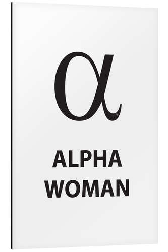 Aluminium print Alpha Woman Quote