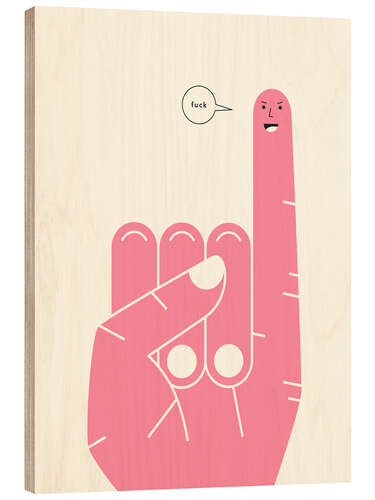 Wood print Pinky Swear - FUCK