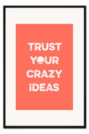 Gerahmter Kunstdruck Trust your crazy ideas - coral