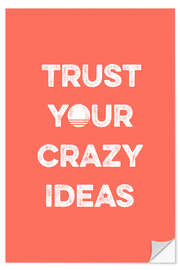 Muursticker Trust your crazy ideas - trust your crazy ideas