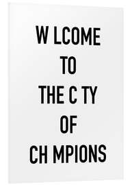 Foam board print Welcome champions