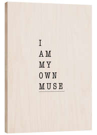 Wood print I am my own muse