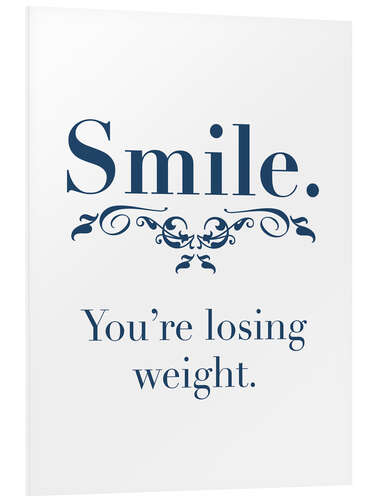 Print på skumplade Smile. You're losing weight.