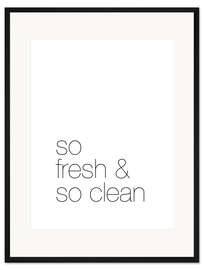 Gerahmter Kunstdruck So fresh and so clean